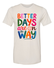 Load image into Gallery viewer, Better Days are on the Way - Sublimation