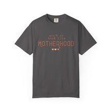 Load image into Gallery viewer, Ain't No Hood Like Motherhood T-Shirt - Soft Unisex Garment-Dyed Tee for Moms