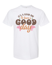 Load image into Gallery viewer, It's a Good Day to Have a Good Day - DTF