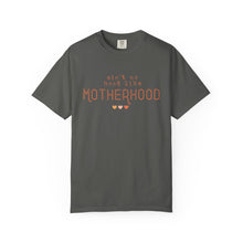 Load image into Gallery viewer, Ain't No Hood Like Motherhood T-Shirt - Soft Unisex Garment-Dyed Tee for Moms