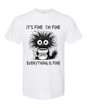 Load image into Gallery viewer, It's Fine - Sublimation