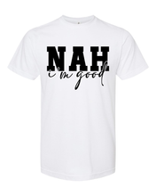 Load image into Gallery viewer, Nah I'm Good - DTF