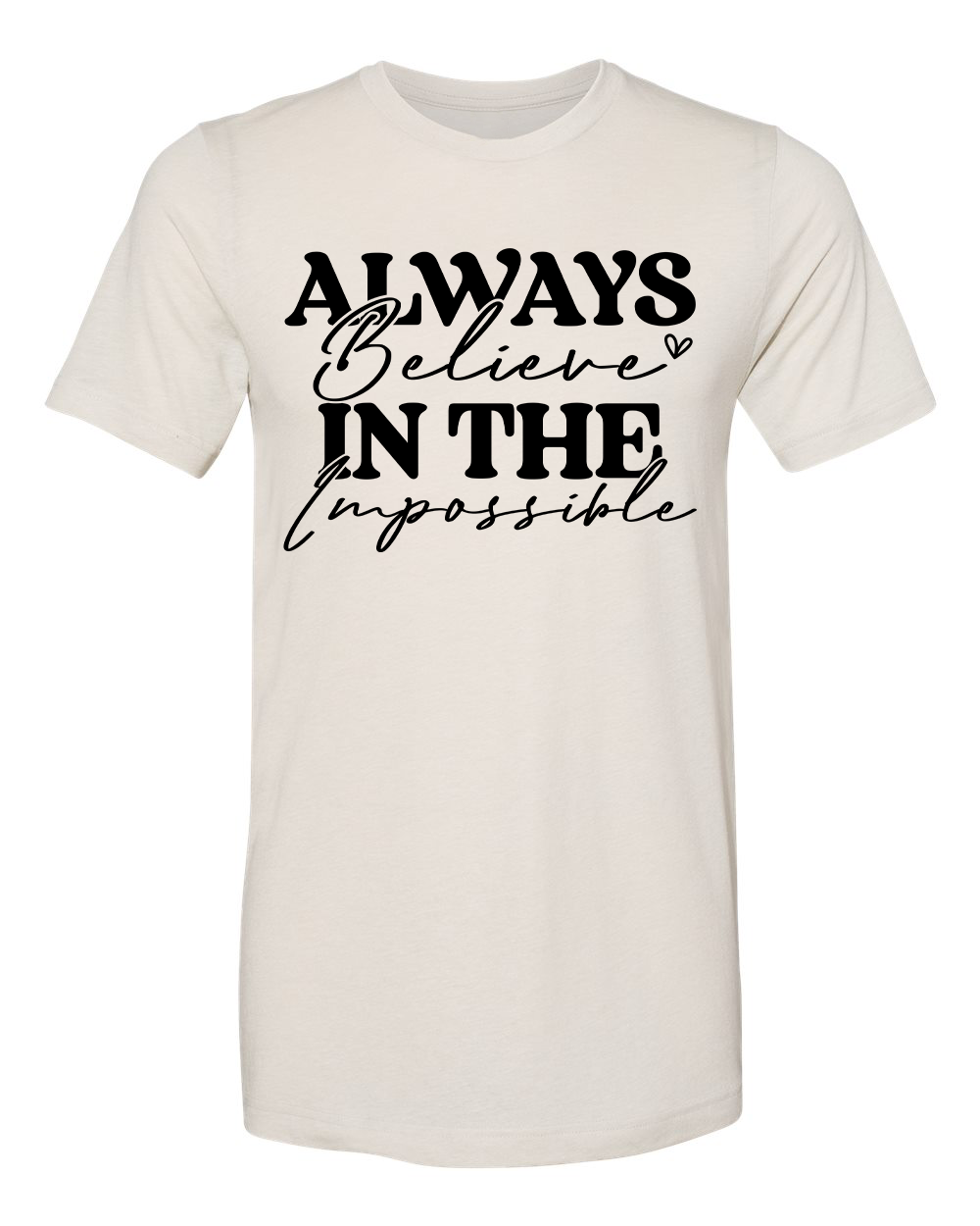 Always Believe in the Impossible - DTF