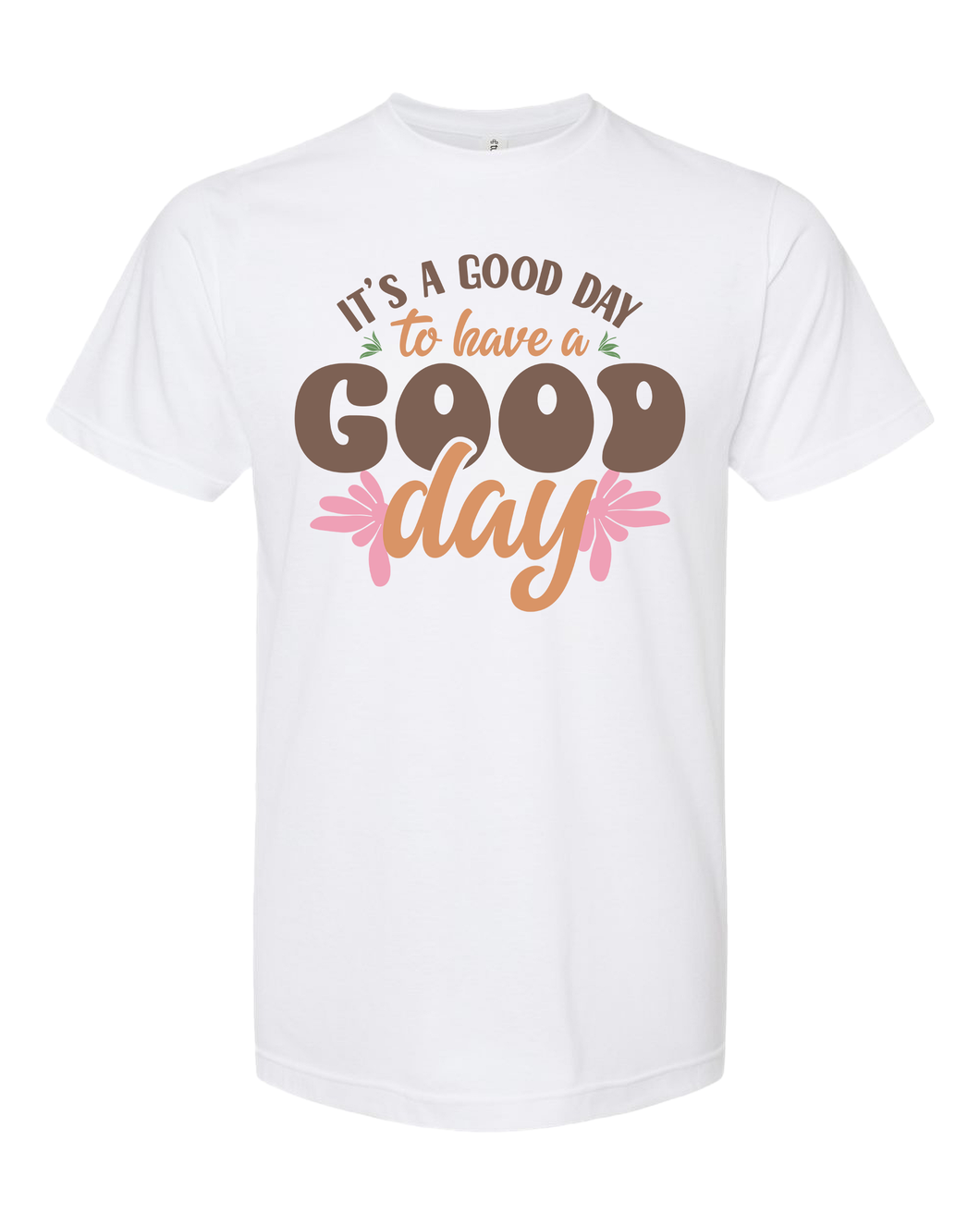 It's a Good Day to Have a Good Day - DTF