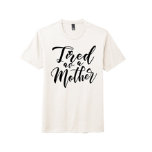 Load image into Gallery viewer, Tired as a Mother - Sublimation
