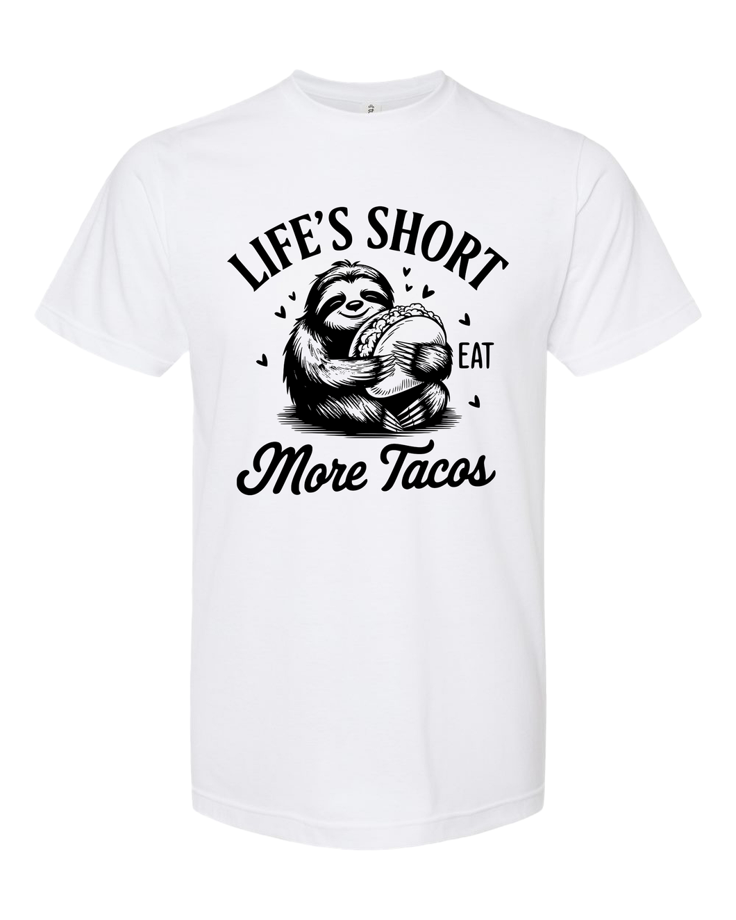 Life's Short Eat More Tacos - DTF