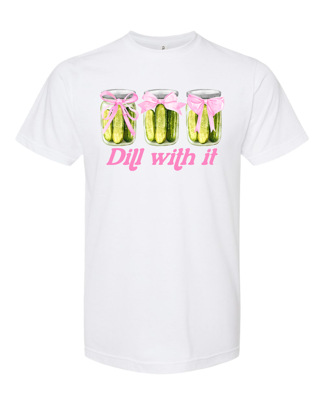 Dill With It - DTF